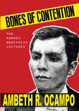 Bones of Contention: The Andres Bonifacio Lectures
