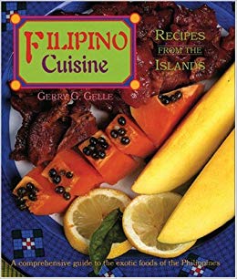 Filipino Cuisine:  Recipes From The Islands:  A Comprehensive Guide to the Exotic Foods of the Philippines