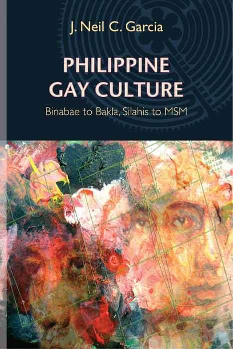 Philippine Gay Culture:  Binabae to Bakla, Silahis to MSM