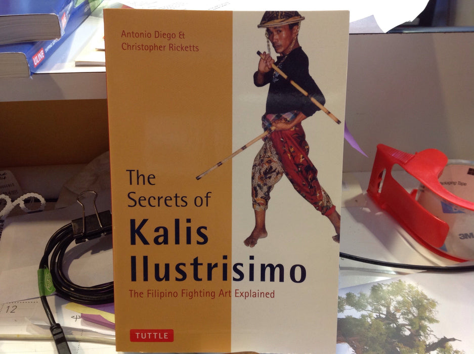 The Secrets of Kalis Ilustrisimo:  The Filipino Fighting Art Explained