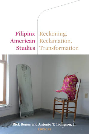 FILIPINX AMERICAN STUDIES RECKONING, RECLAMATION, TRANSFORMATION
