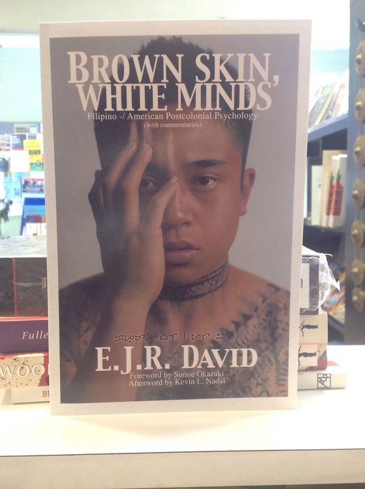 Brown Skin, White Minds: Filipino-/ American Postcolonial Psychology